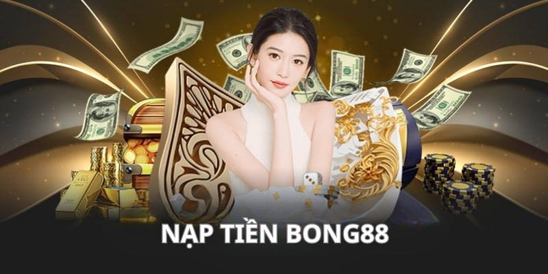 Nạp Tiền BONG88