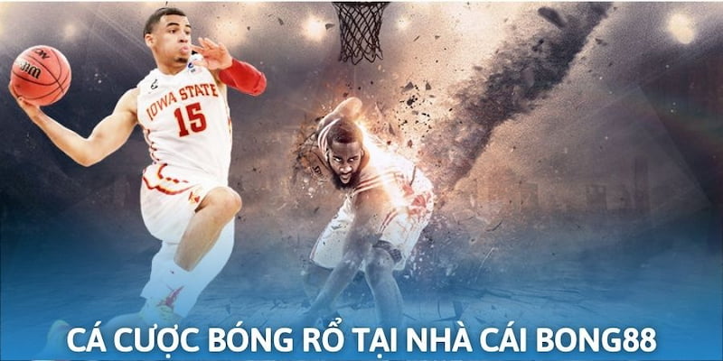 Cá cược bóng rổ cực hấp dẫn tại Bong88